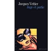 Jacques VETTIER : Juge et partie. - Les Lectures de l'Oncle Paul