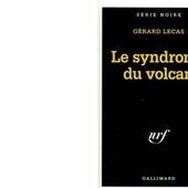 Gérard LECAS : Le syndrome du volcan. - Les Lectures de l'Oncle Paul