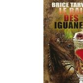 Brice TARVEL : Le bal des iguanes. - Les Lectures de l'Oncle Paul