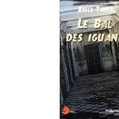 Brice TARVEL : Le bal des iguanes. - Les Lectures de l'Oncle Paul