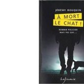 Jérémy BOUQUIN : A mort le chat ! - Les Lectures de l'Oncle Paul