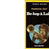 François JOLY : Be-Bop à Lola. - Les Lectures de l'Oncle Paul