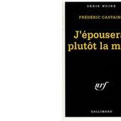 Frédéric CASTAING : J'épouserai plutôt la mort. - Les Lectures de l'Oncle Paul