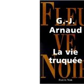 Georges-Jean ARNAUD : La vie truquée. - Les Lectures de l'Oncle Paul
