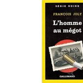 François JOLY : L'homme au mégot. - Les Lectures de l'Oncle Paul