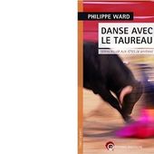 Philippe WARD : Danse avec le taureau. - Les Lectures de l'Oncle Paul