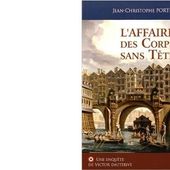 Jean-Christophe PORTES : L'affaire des Corps sans Tête. - Les Lectures de l'Oncle Paul
