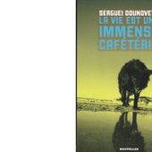 Serguei DOUNOVETZ : La vie est une immense cafétéria. - Les Lectures de l'Oncle Paul