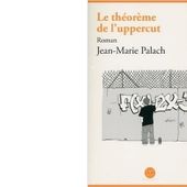 Jean-Marie PALACH : Le théorème de l'uppercut. - Les Lectures de l'Oncle Paul