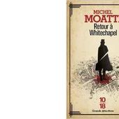 Michel MOATTI : Retour à Whitechapel. - Les Lectures de l'Oncle Paul