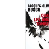 Jacques-Olivier BOSCO : Quand les anges tombent. - Les Lectures de l'Oncle Paul