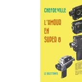 CHEFDEVILLLE : L'amour en super 8. - Les Lectures de l'Oncle Paul