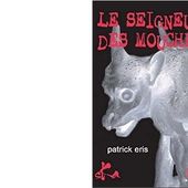 Patrick ERIS : Le seigneur des mouches. - Les Lectures de l'Oncle Paul