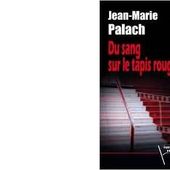 Jean-Marie PALACH : Du sang sur le tapis rouge. - Les Lectures de l'Oncle Paul