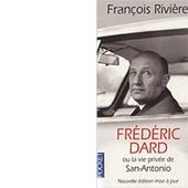 François RIVIERE : Frédéric Dard ou la vie privée de San-Antonio. - Les Lectures de l'Oncle Paul