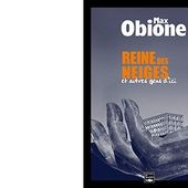 Max OBIONE : Reine des neiges et autres gens d'ici. - Les Lectures de l'Oncle Paul