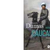 Alexandre DUMAS : Voyage au Caucase. - Les Lectures de l'Oncle Paul