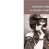 Gaston LEROUX : La poupée sanglante. - Les Lectures de l'Oncle Paul