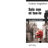 Cicéron ANGLEDROIT : Sois Zen et tue-le. - Les Lectures de l'Oncle Paul