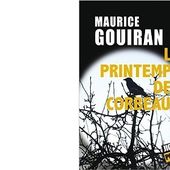 MAURICE GOUIRAN : Le printemps des corbeaux. - Les Lectures de l'Oncle Paul