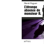 Hervé HUGUEN : L'étrange absence de monsieur B. - Les Lectures de l'Oncle Paul
