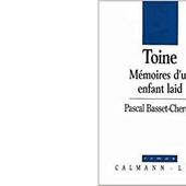 Pascal BASSET-CHERCOT : Toine, mémoires d'un enfant laid. - Les Lectures de l'Oncle Paul
