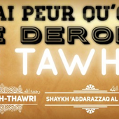 J'ai peur qu'on me dérobe le Tawhid - العلم الشرعي - La science légiférée