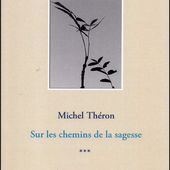 Sur les chemins de la sagesse - Le blog de michel.theron.over-blog.fr
