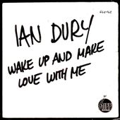 ian dury - wake up and make love with me - 1978 - l'oreille cassée