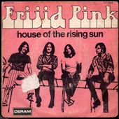 frijid pink - house of the rising sun / drivin' blues - 1970 - l'oreille cassée