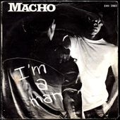 Macho - i'm a man - 1978 - l'oreille cassée