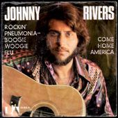 Johnny Rivers - Rockin'pneumonia - Boogie woogie flu - 1972 - l'oreille cassée