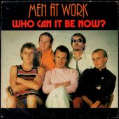 Men at work - Who can it be now? B/W Annyone for tennis? - l'oreille cassée