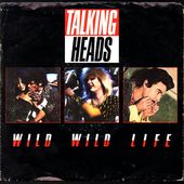 Talking Heads - Wild wild life - 1986 - l'oreille cassée