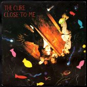 The Cure - Close to me / A man inside my mouth - 1985 - l'oreille cassée