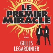 " Le Premier Miracle " de Gilles Legardinier (2016)