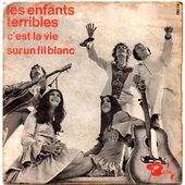 Les enfants terribles - C'est la vie / Sur un fil blanc - 1969 - tournedix-le-gaulois