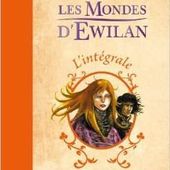 Chronique Livresque : Les Mondes d'Ewilan ( L'intégrale ) - Pierre Botter - Lizzie's Chronicles