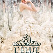 Chronique Livresque : L'Élue (Tome 3 de La Sélection ) - Kiera Cass - Lizzie's Chronicles
