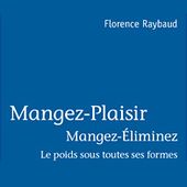 " Mangez-Plaisir - Mangez-Eliminez " le livre de Florence Raybaud - B'Leader - www.mangez-plaisir.com - Mangez-Plaisir / Mangez-Eliminez