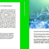 Vient de paraître : Communication et Internet en République centrafricaine par Augustin Jérémie DOUI-WAWAYE