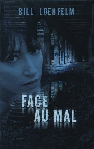 Belfond noir tome 1 : Face au mal : Bill Loehfelm