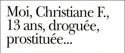 moi christiane f 13 ans droguée et prostituée synopsis