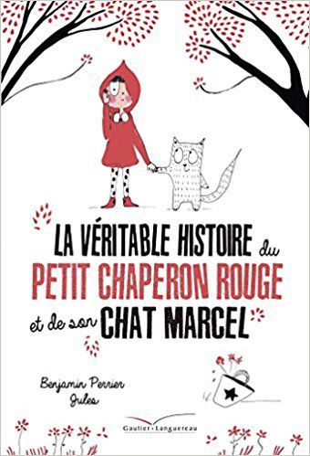 La véritable histoire du petit chaperon rouge et de son chat Marcel -  Ressources pour la jeunesse