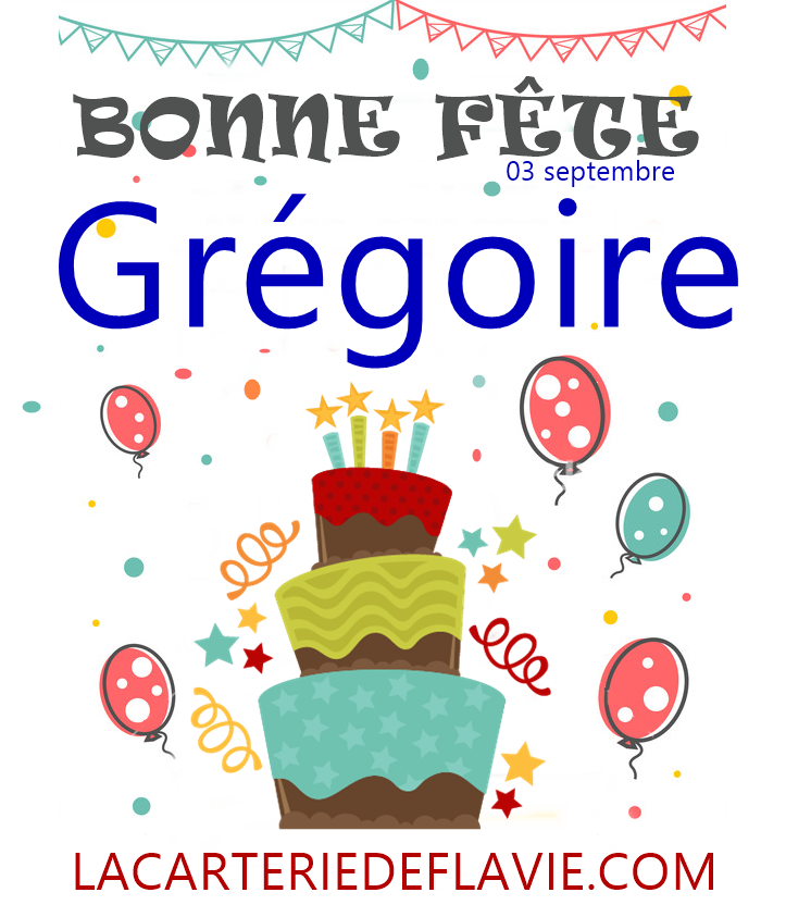 En ce 3 septembre, nous souhaitons une bonne fête à Grégoire - Le Blog de  Flavie