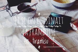 Et si on cuisinait la framboise en tiramisù ?
