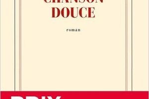 Chanson douce, Leila Slimani. Un Goncourt mérité.