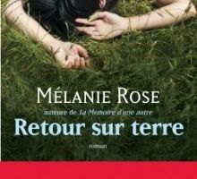 RETOUR SUR TERRE - Mélanie Rose