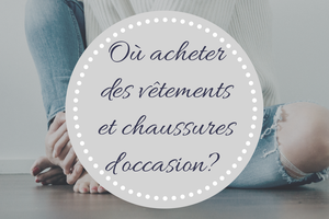 Où acheter des vêtements et chaussures d'occasion?