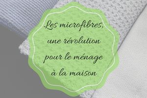 La microfibre une révolution pour le ménage à la maison